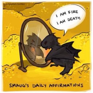 smaug daily affirmation meme I am fire I am death Imgur