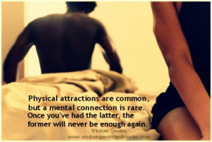 Physical attractions are common, but a mental connection is rare. Once ...