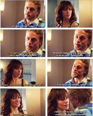 Jax and Tara. One of my favorite quotes.