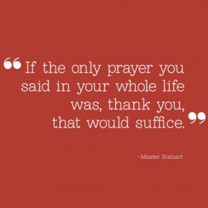 if-the-only-prayer-you-said-in-your-whole-life-was-thank-you-that ...