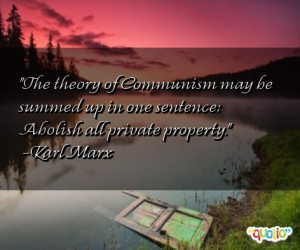 The theory of Communism may be summed