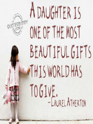 Best Daughter Quotes - A Daughter is one of the most beautiful gifts ...