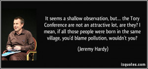 It seems a shallow observation, but… the Tory Conference are not an ...