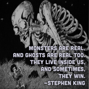 Stephen King Quote #monsters are real and ghosts are real too