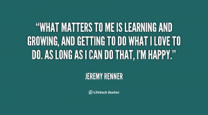 quote-Jeremy-Renner-what-matters-to-me-is-learning-and-102156.png