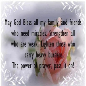 ... those who carry heavy burdens. The power of prayer, pass it on