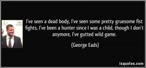 More George Eads Quotes