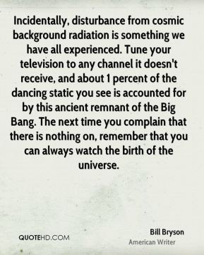 Bryson - Incidentally, disturbance from cosmic background radiation ...