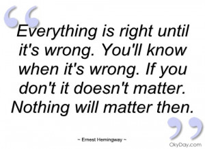 everything is right until its wrong ernest hemingway