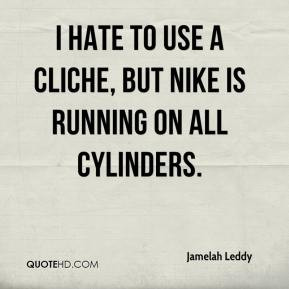 Jamelah Leddy - I hate to use a cliche, but Nike is running on all ...