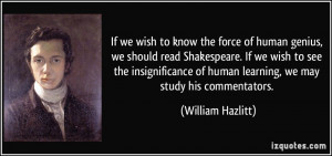 we wish to know the force of human genius, we should read Shakespeare ...