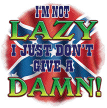 NOT LAZY I JUST DON'T GIVE A DAM