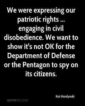 expressing our patriotic rights ... engaging in civil disobedience ...