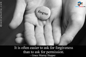 ... To Ask For Forgiveness Than To Ask For Permission - Apology Quote