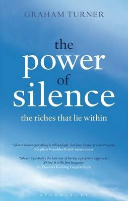 The Power of Silence : The Riches That Lie Within - Graham Turner