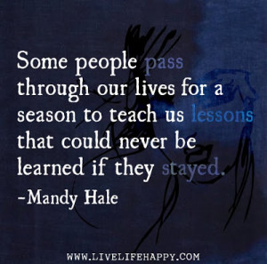 ... us lessons that could never be learned if they stayed. - Mandy Hale