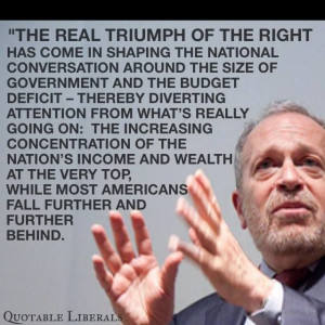 Robert Reich.....VOTE OUT the GOP in2014! Don't let this continue.