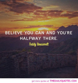believe-you-can-teddy-rossevelt-quotes-sayings-pictures.jpg