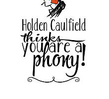 Holden Caulfield thinks you are a phony! by swanghost