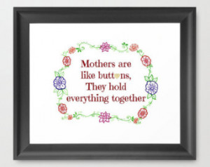 Mothers are like buttons, they hold everything together - 8