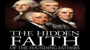 The Hidden Faith of the Founding Fathers