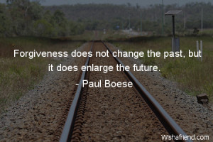 change-Forgiveness does not change the past, but it does enlarge the ...
