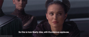 So this is how liberty dies, with thunderous applause.