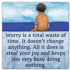 Worry is a total waste