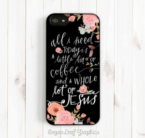 Coffee Quote iPhone Case, Christian Quote iPhone Case, iPhone 4s 5s 5c ...