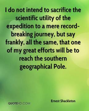 ... of my great efforts will be to reach the southern geographical Pole