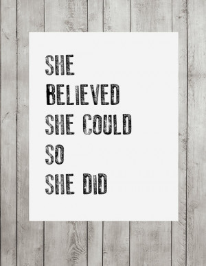 Home Wall Decor- Quote Print for Wall-She Believed She Could So She ...