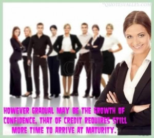 However gradual may be the growth of confidence quote