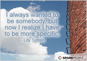 lily tomlin quotes. Motivational Quote - I always