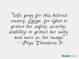 We pray for this beloved country, Egypt, for God to protect her safety ...