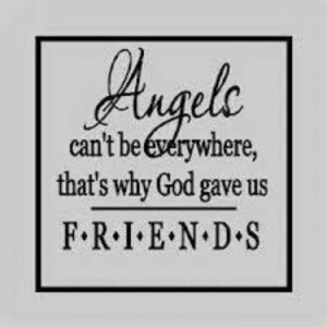 Friends are special angels