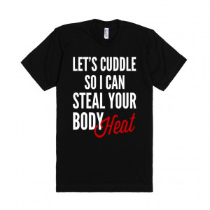 Description: Let's cuddle so I can steal your body heat.