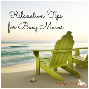 The Shopping Duck - Relaxation Tips for Busy Moms
