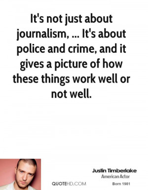 it s not just about journalism it s about police and crime and it ...