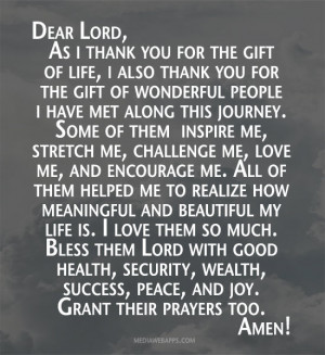 Dear Lord, As i thank you for the gift of life, i also thank you for ...
