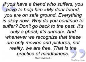 if you have a friend who suffers thich nhat hanh