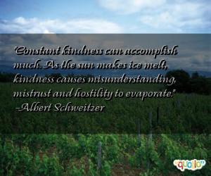 Constant kindness can accomplish much. As the