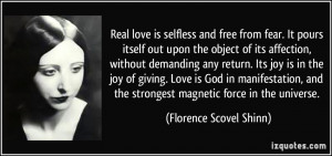 Real love is selfless and free from fear. It pours itself out upon the ...