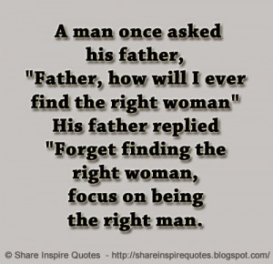 finding the right woman focus on being the right man