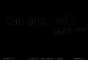 Muursticker quote - I can and I will. Watch me!