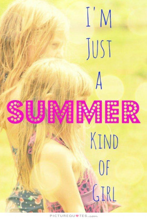 just a summer kind of girl. Picture Quote #1