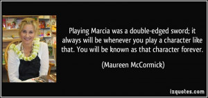 Playing Marcia was a double-edged sword; it always will be whenever ...