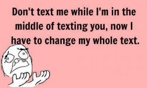 Don't Text Me While I'm In The Middle Of Texting You | Funny Picture |
