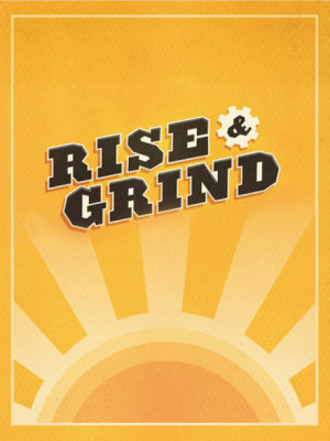 Rise And Grind Quotes Rise and grind