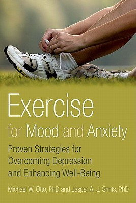 Exercise for Mood and Anxiety: Proven Strategies for Overcoming ...