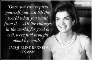 ... Says....Our Favorite Jacqueline Kennedy Onassis Quotes Of All Time